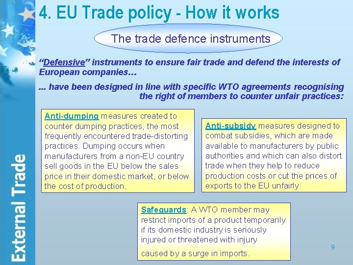 4. EU Trade policy - How it works The trade defence instruments “Defensive” instruments