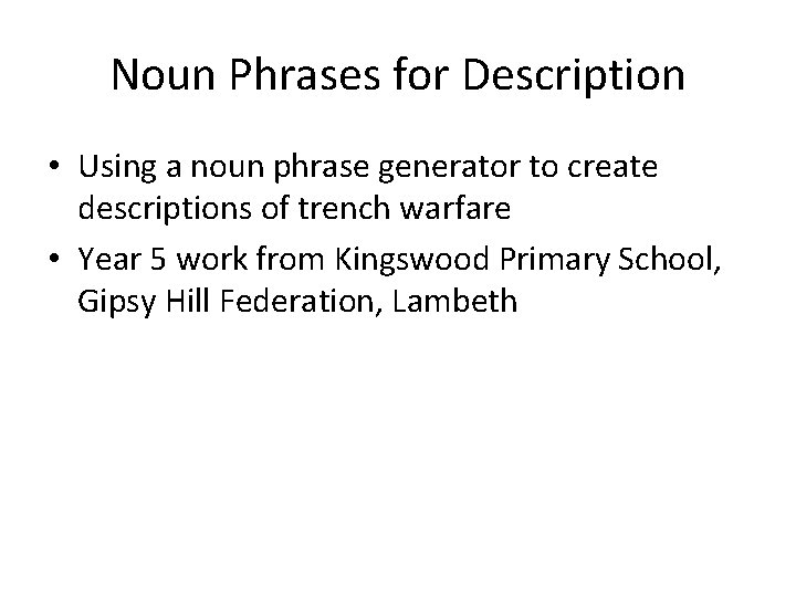 Noun Phrases for Description • Using a noun phrase generator to create descriptions of
