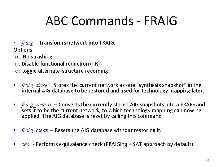 ABC Commands - FRAIG • fraig – Transforms network into FRAIG. Options -n : ABC Commands - FRAIG • fraig – Transforms network into FRAIG. Options -n :