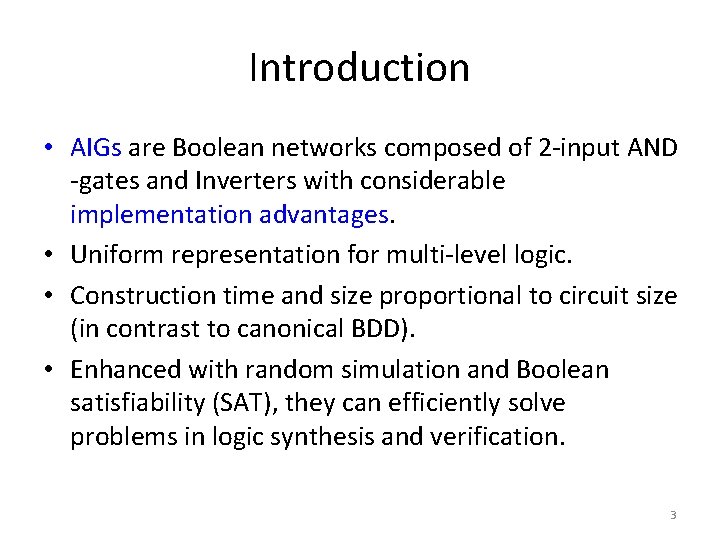 Introduction • AIGs are Boolean networks composed of 2 -input AND -gates and Inverters Introduction • AIGs are Boolean networks composed of 2 -input AND -gates and Inverters