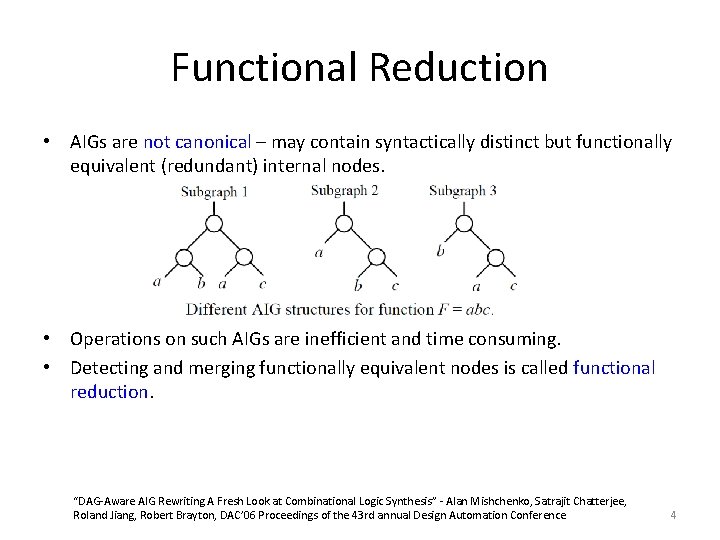 Functional Reduction • AIGs are not canonical – may contain syntactically distinct but functionally Functional Reduction • AIGs are not canonical – may contain syntactically distinct but functionally