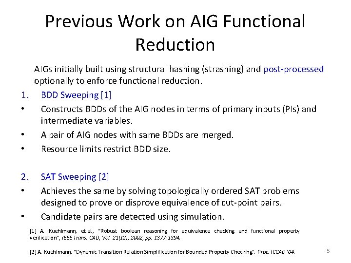 Previous Work on AIG Functional Reduction 1. • • • 2. • • AIGs Previous Work on AIG Functional Reduction 1. • • • 2. • • AIGs