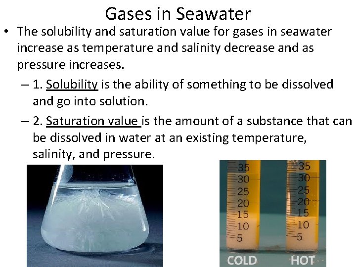 Gases in Seawater • The solubility and saturation value for gases in seawater increase