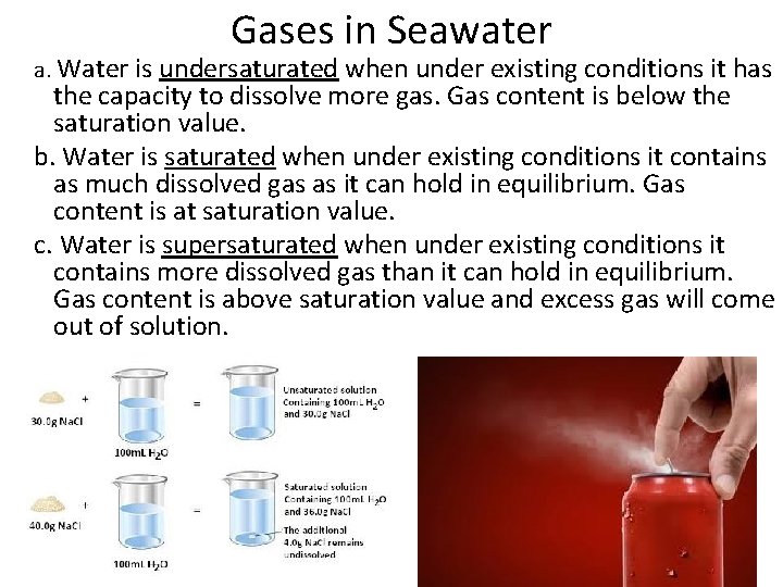 Gases in Seawater a. Water is undersaturated when under existing conditions it has the