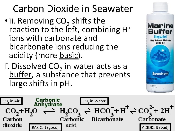 Carbon Dioxide in Seawater • ii. Removing CO 2 shifts the reaction to the