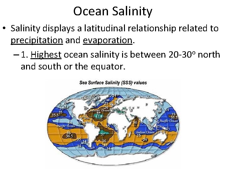 Ocean Salinity • Salinity displays a latitudinal relationship related to precipitation and evaporation. –
