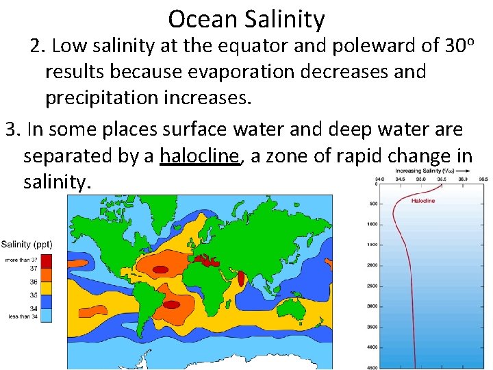 Ocean Salinity 2. Low salinity at the equator and poleward of 30 o results
