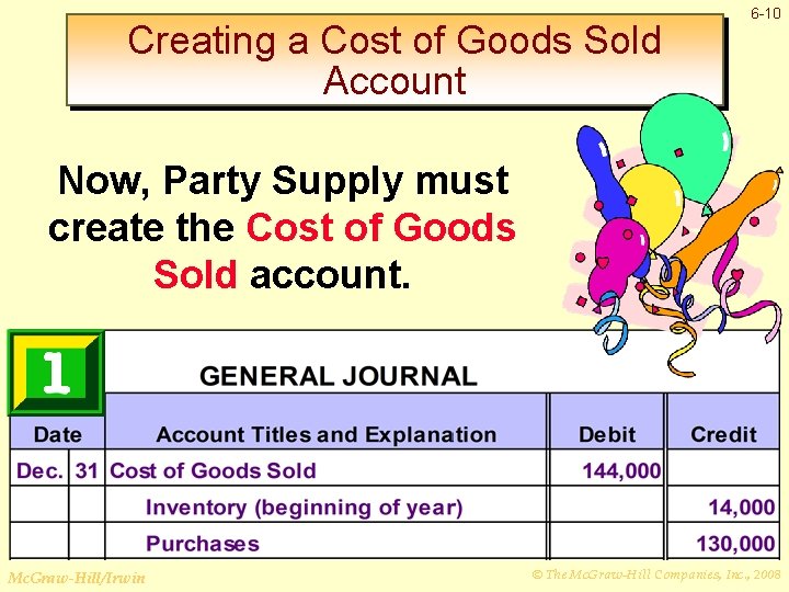 Creating a Cost of Goods Sold Account 6 -10 Now, Party Supply must create