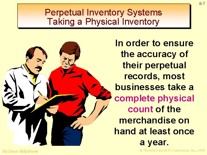 6 -7 Perpetual Inventory Systems Taking a Physical Inventory In order to ensure the