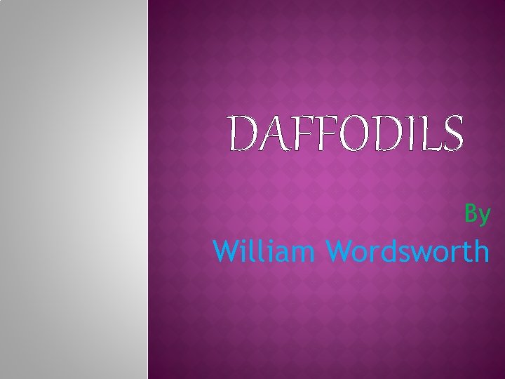 DAFFODILS By William Wordsworth 