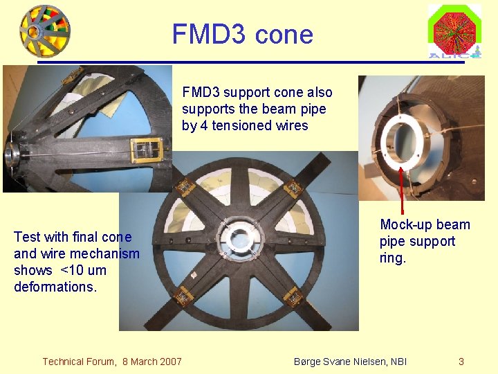 FMD 3 cone FMD 3 support cone also supports the beam pipe by 4