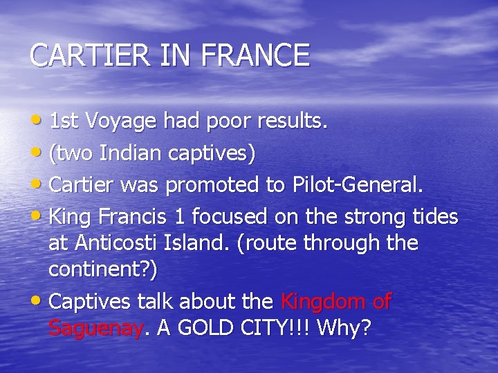 CARTIER IN FRANCE • 1 st Voyage had poor results. • (two Indian captives)