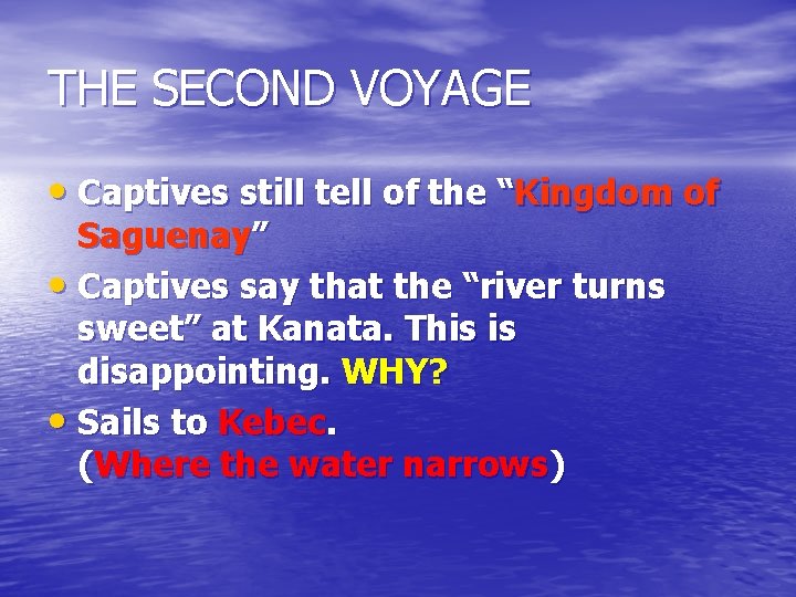 THE SECOND VOYAGE • Captives still tell of the “Kingdom of Saguenay” • Captives