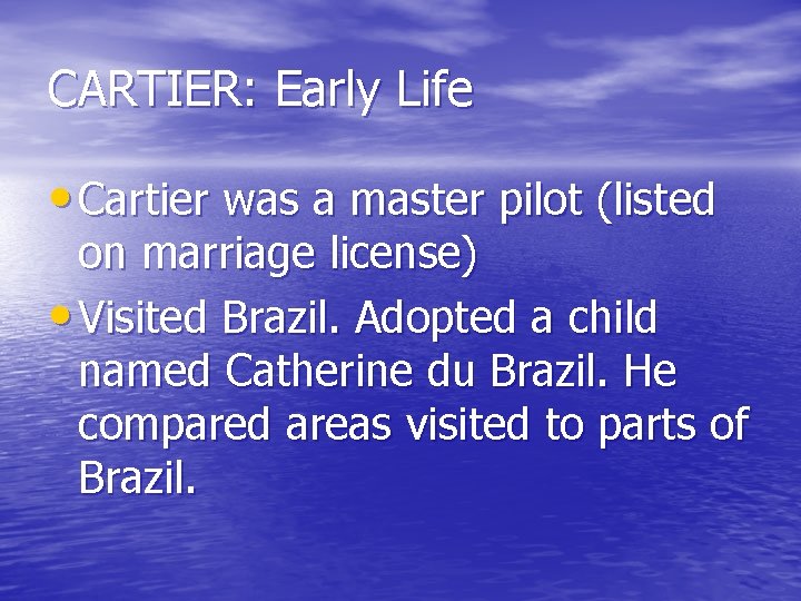 CARTIER: Early Life • Cartier was a master pilot (listed on marriage license) •