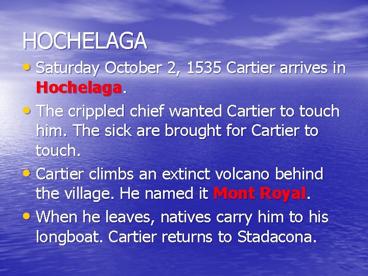 HOCHELAGA • Saturday October 2, 1535 Cartier arrives in Hochelaga. • The crippled chief