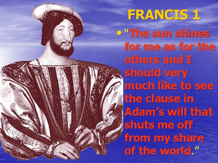FRANCIS 1 • “The sun shines for me as for the others and I