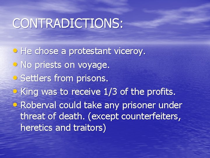 CONTRADICTIONS: • He chose a protestant viceroy. • No priests on voyage. • Settlers