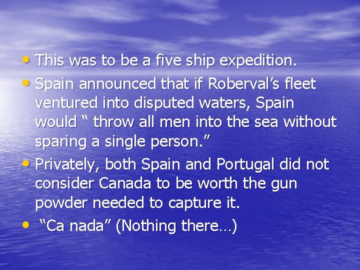  • This was to be a five ship expedition. • Spain announced that