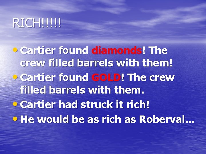RICH!!!!! • Cartier found diamonds! The crew filled barrels with them! • Cartier found