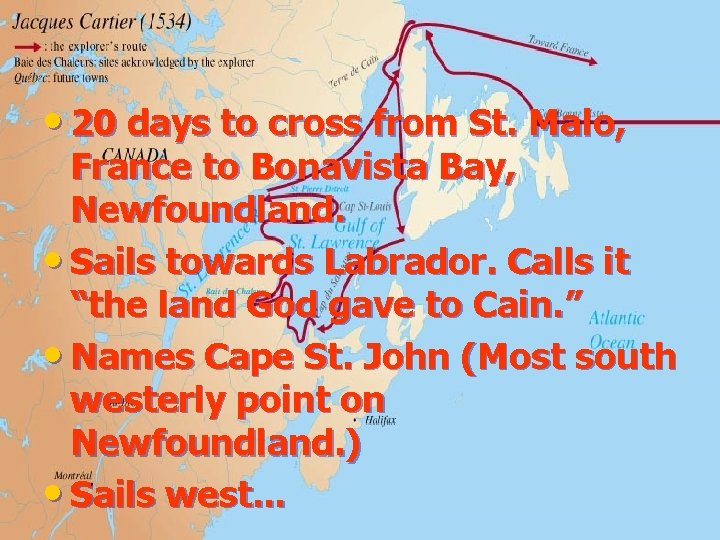  • 20 days to cross from St. Malo, France to Bonavista Bay, Newfoundland.