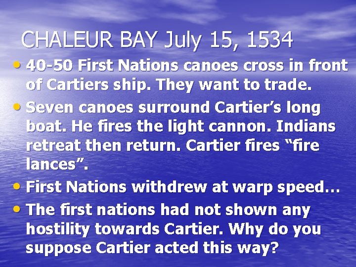 CHALEUR BAY July 15, 1534 • 40 -50 First Nations canoes cross in front