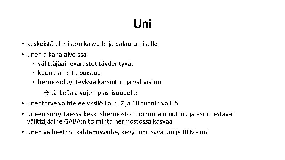 Uni • keskeistä elimistön kasvulle ja palautumiselle • unen aikana aivoissa • välittäjäainevarastot täydentyvät