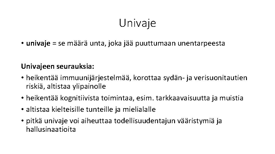Univaje • univaje = se määrä unta, joka jää puuttumaan unentarpeesta Univajeen seurauksia: • Univaje • univaje = se määrä unta, joka jää puuttumaan unentarpeesta Univajeen seurauksia: •