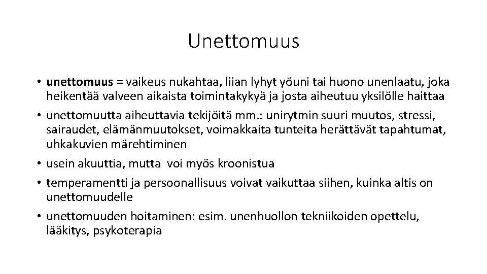 Unettomuus • unettomuus = vaikeus nukahtaa, liian lyhyt yöuni tai huono unenlaatu, joka heikentää