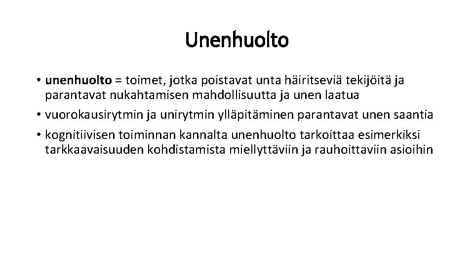 Unenhuolto • unenhuolto = toimet, jotka poistavat unta häiritseviä tekijöitä ja parantavat nukahtamisen mahdollisuutta