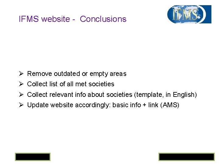 IFMS website - Conclusions Ø Remove outdated or empty areas Ø Collect list of