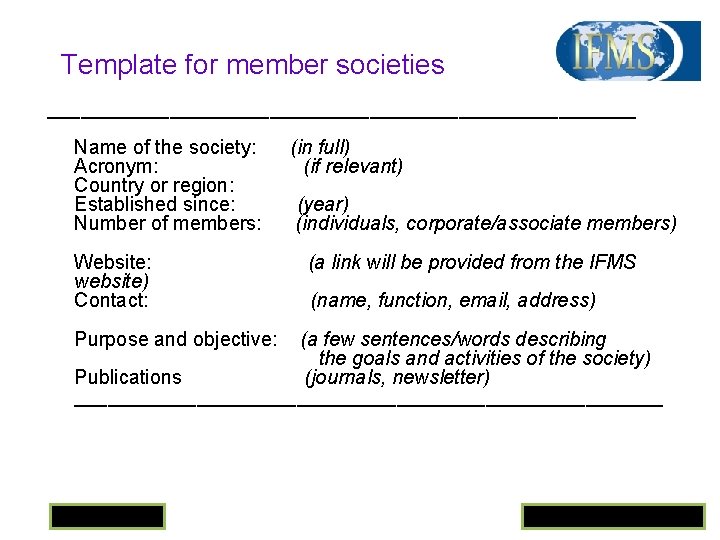 Template for member societies ___________________________ Name of the society: (in full) Acronym: (if relevant)