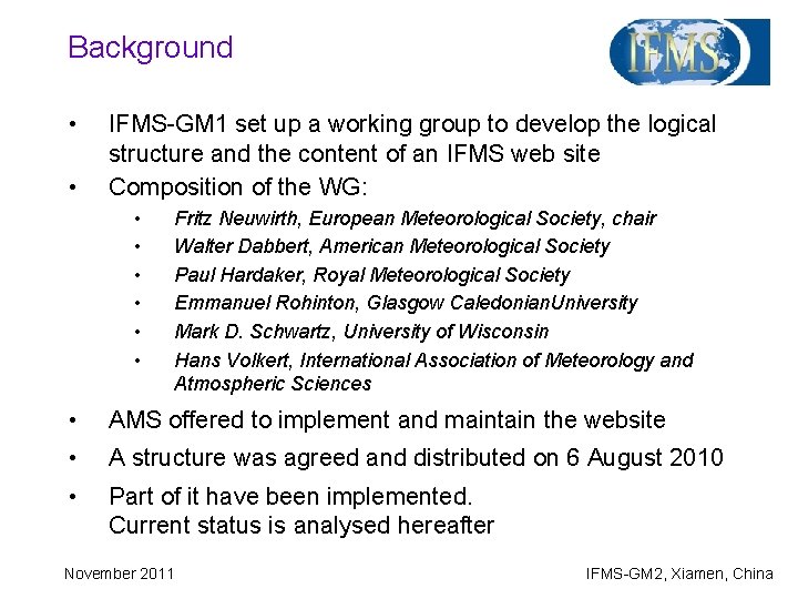 Background • • IFMS-GM 1 set up a working group to develop the logical