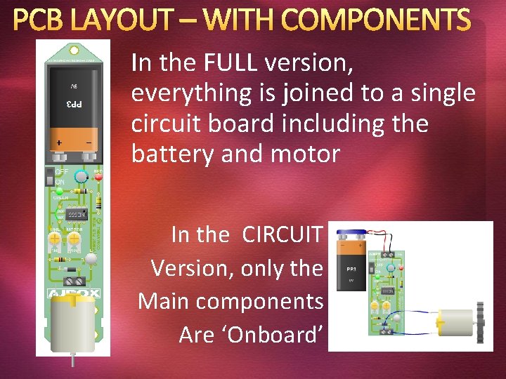 PCB LAYOUT – WITH COMPONENTS In the FULL version, everything is joined to a