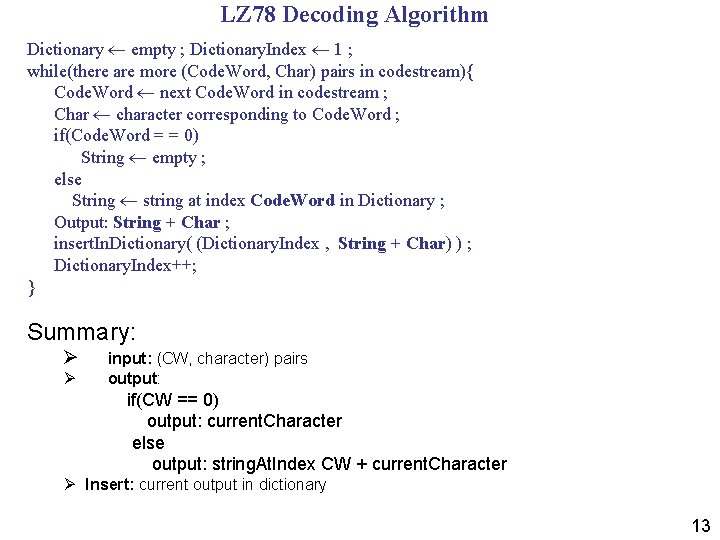 LZ 78 Decoding Algorithm Dictionary empty ; Dictionary. Index 1 ; while(there are more