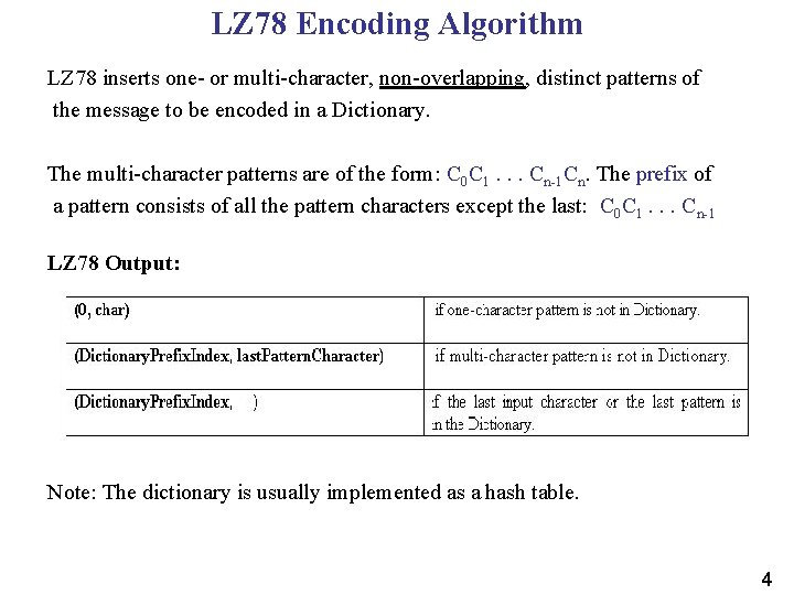 LZ 78 Encoding Algorithm LZ 78 inserts one- or multi-character, non-overlapping, distinct patterns of