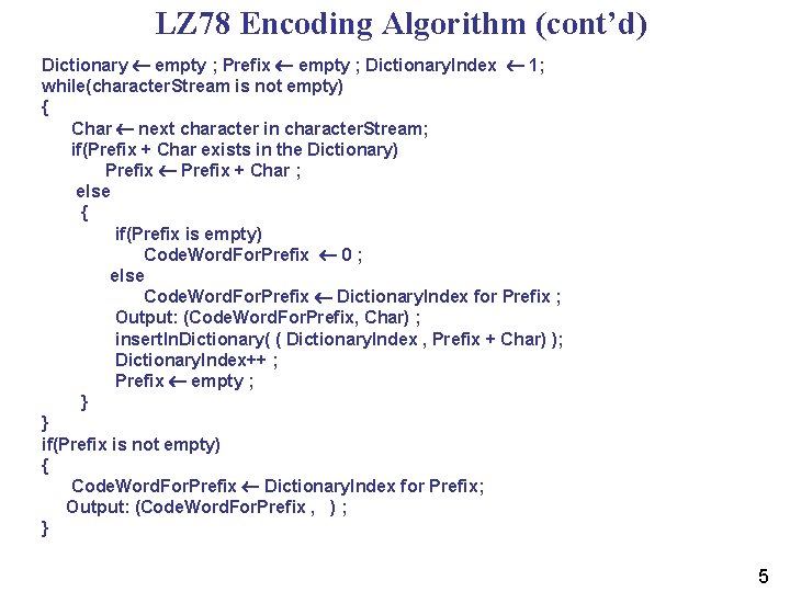 LZ 78 Encoding Algorithm (cont’d) Dictionary empty ; Prefix empty ; Dictionary. Index 1;