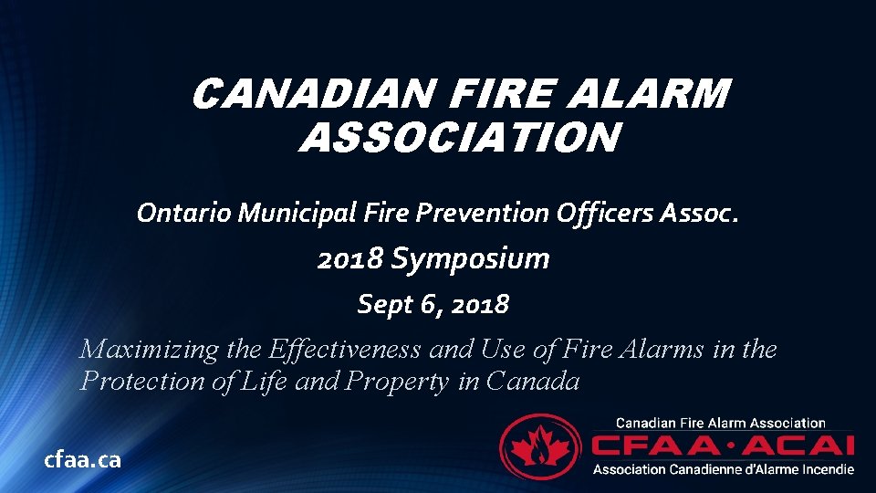 CANADIAN FIRE ALARM ASSOCIATION Ontario Municipal Fire Prevention Officers Assoc. 2018 Symposium Sept 6,