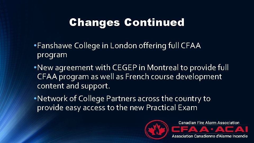 Changes Continued • Fanshawe College in London offering full CFAA program • New agreement