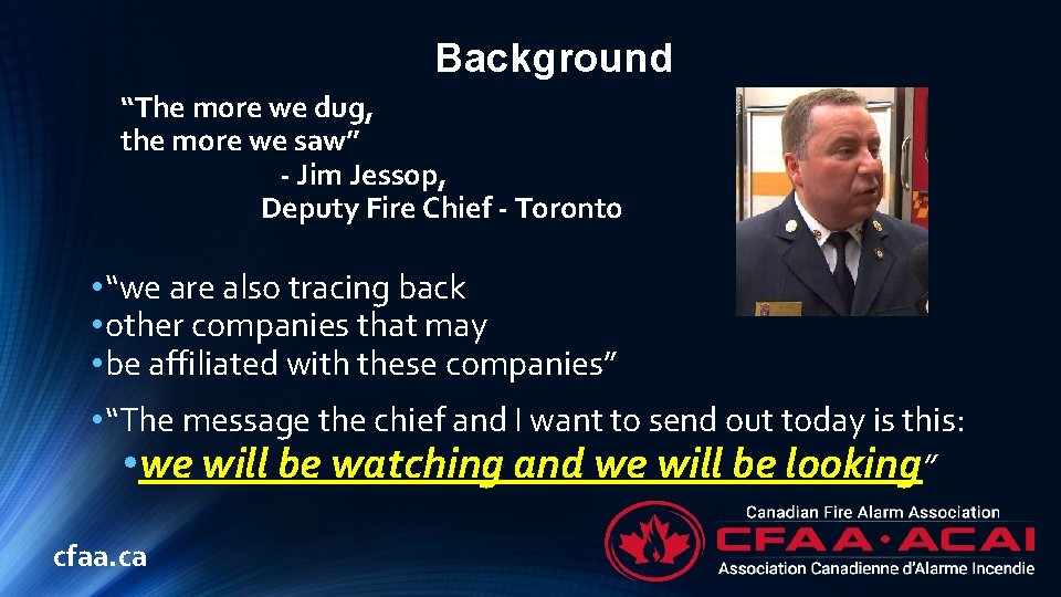 Background “The more we dug, the more we saw” - Jim Jessop, Deputy Fire