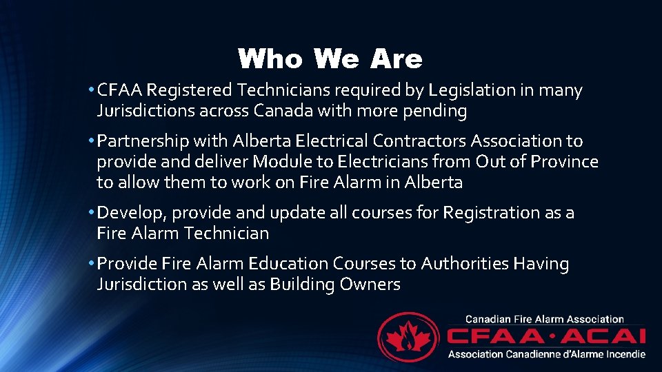 Who We Are • CFAA Registered Technicians required by Legislation in many Jurisdictions across