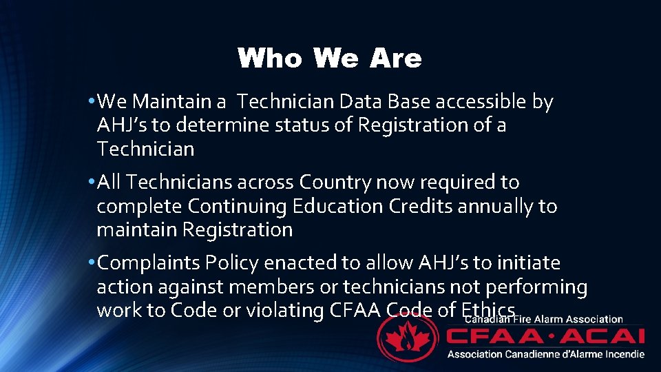 Who We Are • We Maintain a Technician Data Base accessible by AHJ’s to