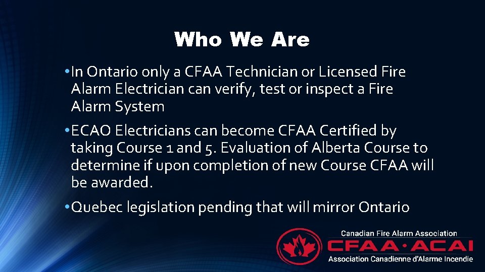 Who We Are • In Ontario only a CFAA Technician or Licensed Fire Alarm