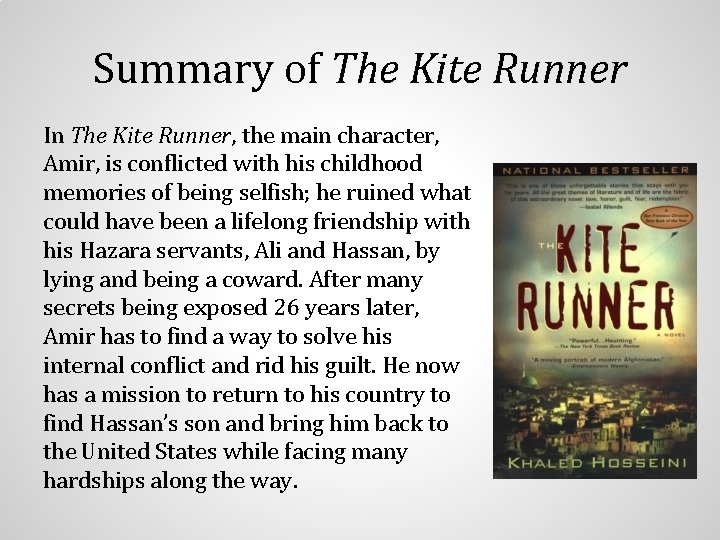 Summary of The Kite Runner In The Kite Runner, the main character, Amir, is