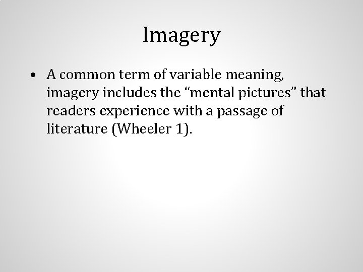 Imagery • A common term of variable meaning, imagery includes the “mental pictures” that