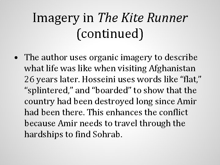 Imagery in The Kite Runner (continued) • The author uses organic imagery to describe