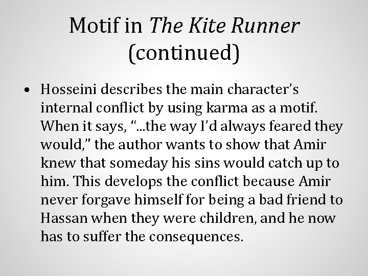 Motif in The Kite Runner (continued) • Hosseini describes the main character’s internal conflict