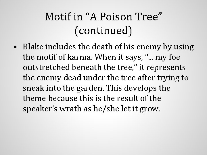 Motif in “A Poison Tree” (continued) • Blake includes the death of his enemy
