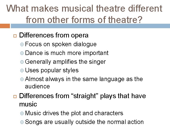 What makes musical theatre different from other forms of theatre? Differences from opera Focus
