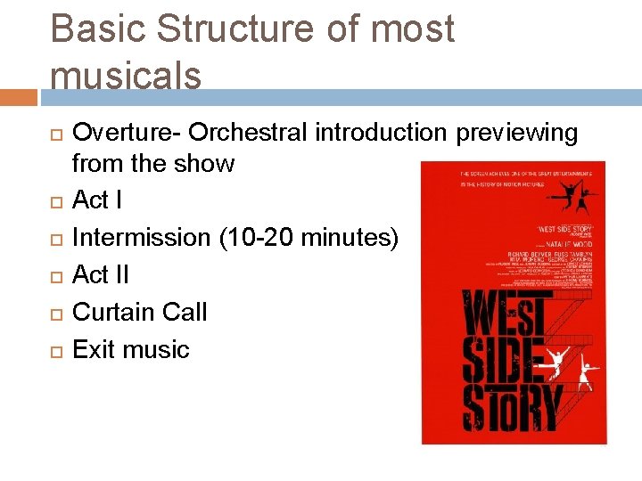 Basic Structure of most musicals Overture- Orchestral introduction previewing from the show Act I