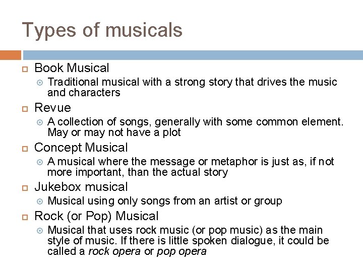 Types of musicals Book Musical Revue A musical where the message or metaphor is